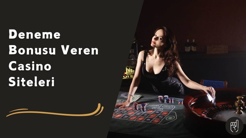 Deneme Bonusu Veren Casino Siteleri